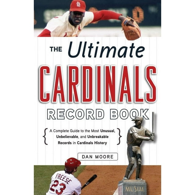 The Ultimate Cardinals Record Book : A Complete Guide to the Most ...