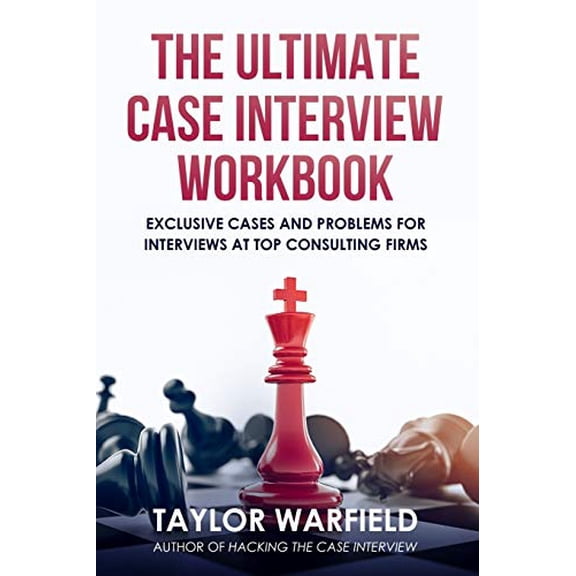 Pre-Owned The Ultimate Case Interview Workbook: Exclusive Cases and Problems for Interviews at Top Consulting Firms (Paperback) 1733338101 9781733338103