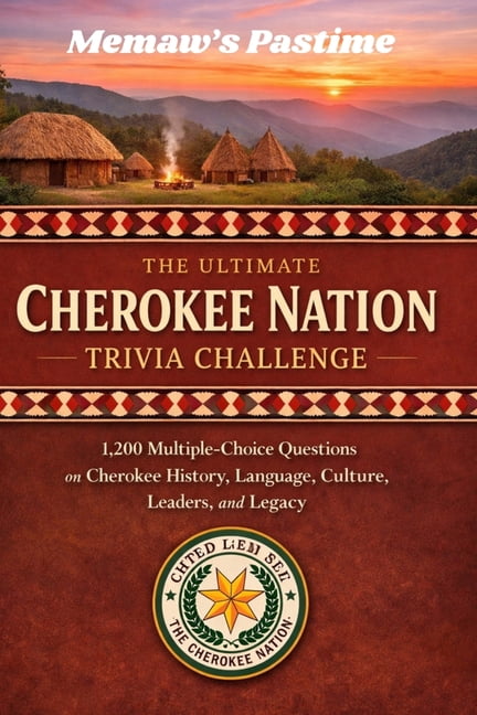 The Ultimate Cherokee Nation Trivia Challenge: 1,200 Multiple-Choice Questions on Cherokee History, Language, Culture, L, (Paperback)