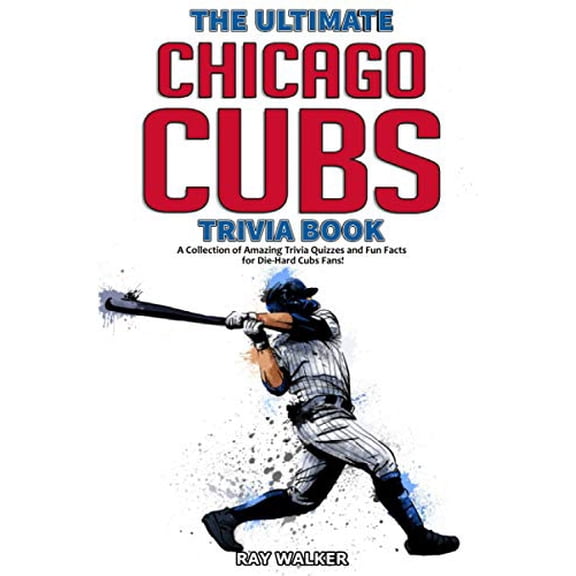 Pre-Owned The Ultimate Chicago Cubs Trivia Book: A Collection of Amazing Trivia Quizzes and Fun Facts for Die-Hard Cubs Fans! (Paperback) 1953563031 9781953563033