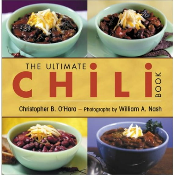 Pre-Owned The Ultimate Chili Book: A Connoisseur's Guide to Gourmet Recipes and the Perfect Four-Alarm Bowl (Hardcover) 1585744212 9781585744213