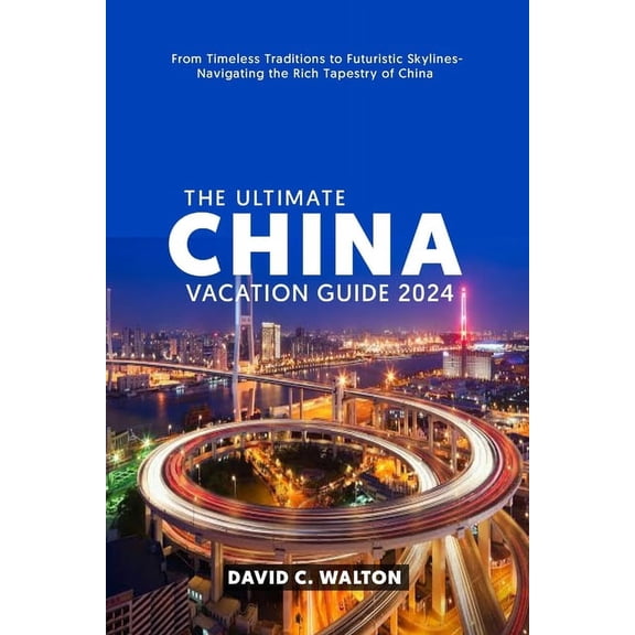 The Ultimate China Vacation Guide 2024 (Paperback)