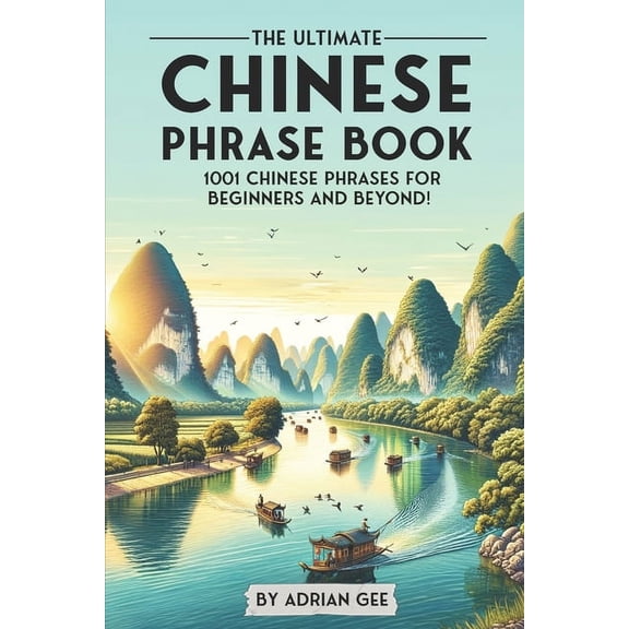 The Ultimate Chinese Phrase Book: 1001 Chinese Phrases for Beginners and Beyond!, (Paperback)