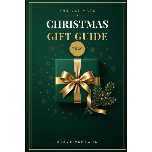 The Ultimate Christmas Gift Guide 2026: Thoughtful Holiday Present Ideas for Everyone on Your List - Smart Picks at Ever, (Paperback)