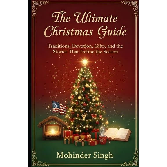 The Ultimate Christmas Guide: Traditions, Devotion, Gifts, and the Stories That Define the Season, (Paperback)