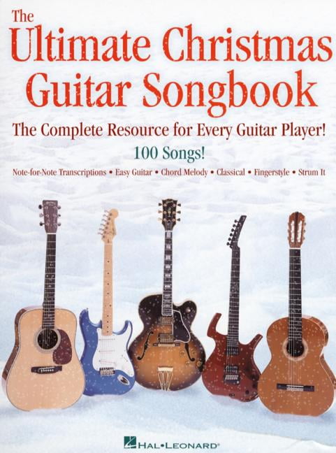 The Ultimate Christmas Guitar Songbook 100 Holiday Songs in Easy Chords, Classical Arrangements, and Note-For-Note Tab P, (Paperback)