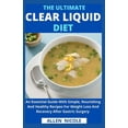 thumbnail image 1 of The Ultimate Clear Liquid Diet: An Essential Guide for Weight Loss And Recovery After Gastric Surgery, (Paperback), 1 of 1