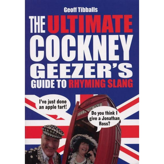 The Ultimate Cockney Geezer's Guide to Rhyming Slang (Paperback)