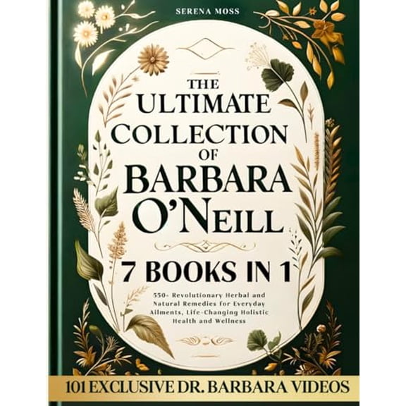 Pre-Owned The Ultimate Collection of Barbara O'Neill: Revolutionary Herbal and Natural Remedies for Everyday Ailments, Life-Changi, (Paperback)