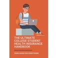 thumbnail image 1 of The Ultimate College Student Health Insurance Handbook (Paperback), 1 of 1