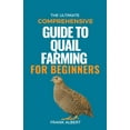 thumbnail image 1 of The Ultimate Comprehensive Guide To Quail Farming For Beginners, (Paperback), 1 of 1
