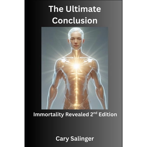 The Ultimate Conclusion: Immortality Revealed 2nd Edition, (Paperback)