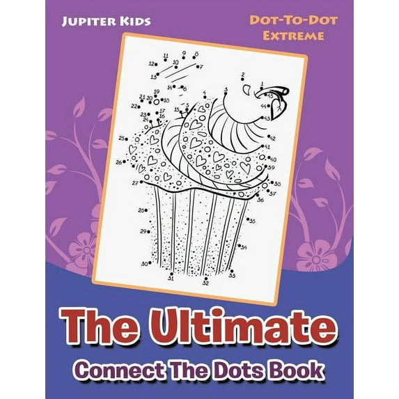 The Ultimate Connect The Dots Book: Dot-To-Dot Extreme, (Paperback)