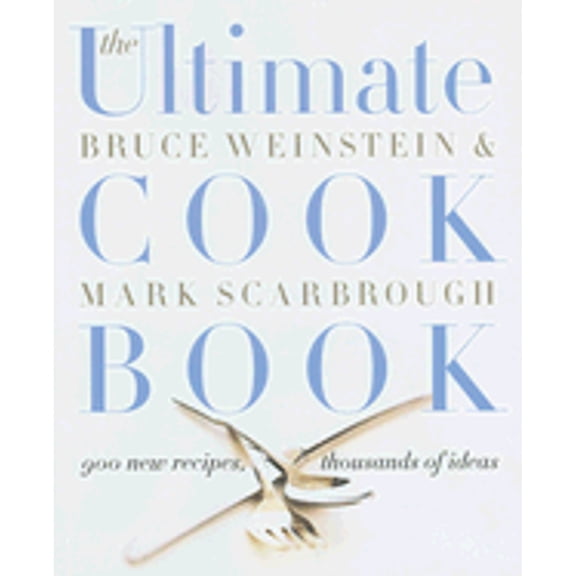 Pre-Owned The Ultimate Cook Book: 900 New Recipes, Thousands of Ideas (Hardcover) by Bruce Weinstein, Mark Scarbrough