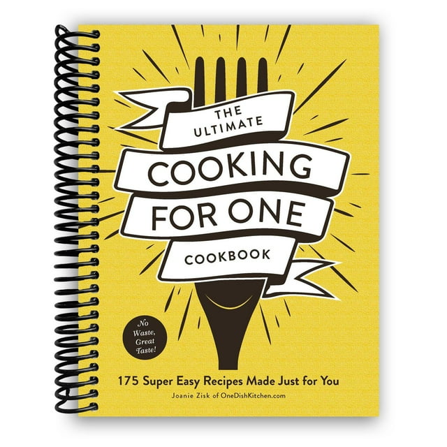 The Ultimate Cooking for One Cookbook: 175 Super Easy Recipes Made Just