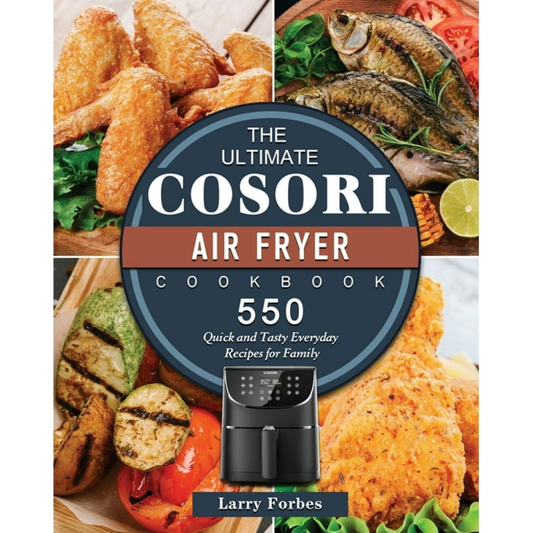 https://i5.walmartimages.com/seo/The-Ultimate-Cosori-Air-Fryer-Cookbook-550-Quick-and-Tasty-Everyday-Recipes-for-Family-Paperback-9781802449280_fbda3a1e-4c05-4dc6-a00d-aabbd91f6eb5.cf2e9a241467a75c3eeff4e5a2490788.jpeg?odnHeight=768&odnWidth=768&odnBg=FFFFFF