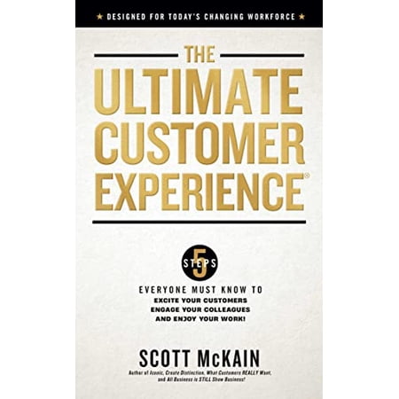 Pre-Owned The Ultimate Customer Experience: 5 Steps Everyone Must Know to Excite Your Customers Engage Your Colleagues and Enjoy Your Work (Hardcover) 1637632126 9781637632123