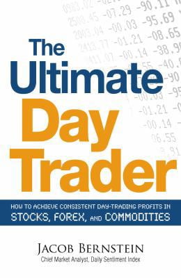 Pre-Owned The Ultimate Day Trader: How to Achieve Consistent Day Trading Profits in Stocks, Forex, and Commodities (Paperback) 1605500089 9781605500089