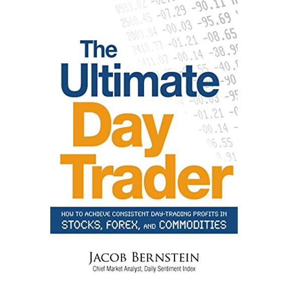 Pre-Owned The Ultimate Day Trader: How to Achieve Consistent Day Trading Profits in Stocks, Forex, and Commodities (Paperback) 1605500089 9781605500089