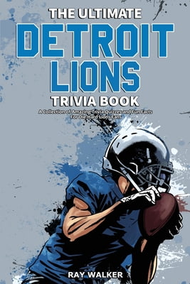 Pre-Owned The Ultimate Detroit Lions Trivia Book: A Collection of Amazing Trivia Quizzes and Fun Facts for Die-Hard Lions Fans! (Paperback) 195356366X 9781953563668