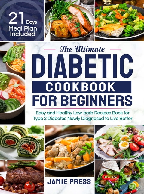 The Ultimate Diabetic Cookbook for Beginners: Easy and Healthy Low-carb