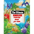 The Ultimate Dinosaur Coloring Book for Kids (Paperback) - Walmart.com