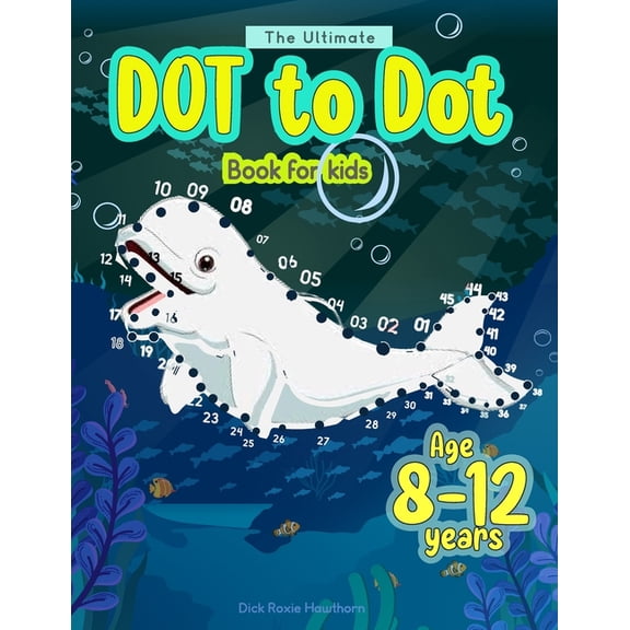 The Ultimate Dot to Dot book for kids age 8-12: 101 fun and mindfullness connect the Dots Puzzle for Childresn -Activity, (Paperback)