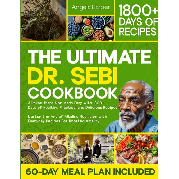 The Ultimate Dr. Sebi Cookbook: Alkaline Transition Made Easy with 1800+ Days of Healthy, Practical and Delicious Recipe, (Paperback)