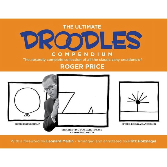 The Ultimate Droodles Compendium: The Absurdly Complete Collection of All the Classic Zany Creations, (Paperback)