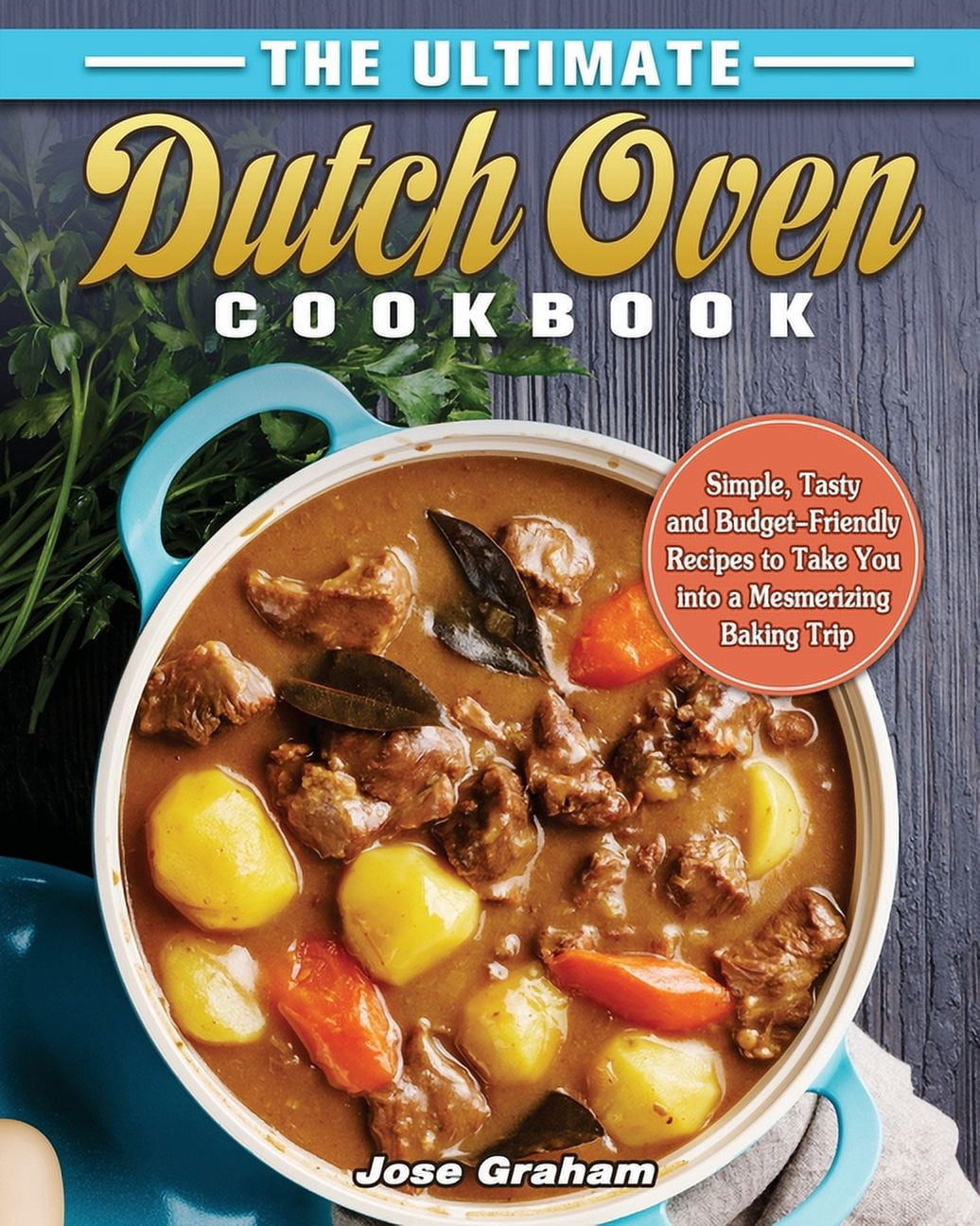 The Ultimate Dutch Oven Cookbook: Simple, Tasty and Budget-Friendly ...