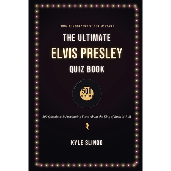The Ultimate Elvis Presley Quiz Book: 500 Questions & Fascinating Facts About the King of Rock 'n' Roll, (Paperback)