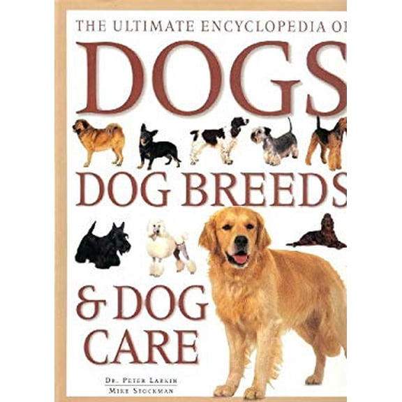 Pre-Owned The Ultimate Encyclopedia of Dogs, Dog Breeds Dog Care Paperback Dr. Peter Larkin, Mike Stockman