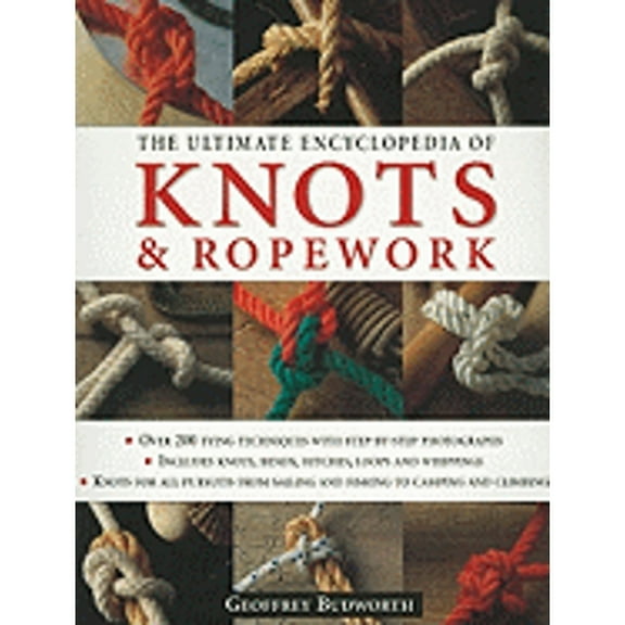 Pre-Owned The Ultimate Encyclopedia of Knots and Ropework: Over 200 Tying Techniques with Step-by-Step Photographs (Paperback) 1844768910 9781844768912