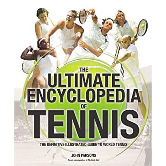Pre-Owned The Ultimate Encyclopedia of Tennis: The Definitive Illustrated Guide to World Tennis (Paperback) 1847320120 9781847320124