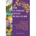 thumbnail image 1 of The Ultimate Epoxy Resin Guide: Mastering Techniques, Creating Stunning Art, and Turning Your Hobby into Profit!, (Paperback), 1 of 1