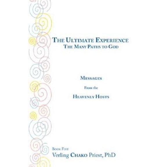 The Ultimate Experience: The Many Paths to God, Messages from the Heavenly Hosts, Book Five, (Paperback)