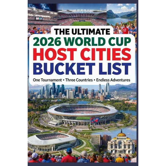 The Ultimate Fan Guide to the 2026 Fifa World Cup: One tournament. Three Countries. Endless Adventures, (Paperback)
