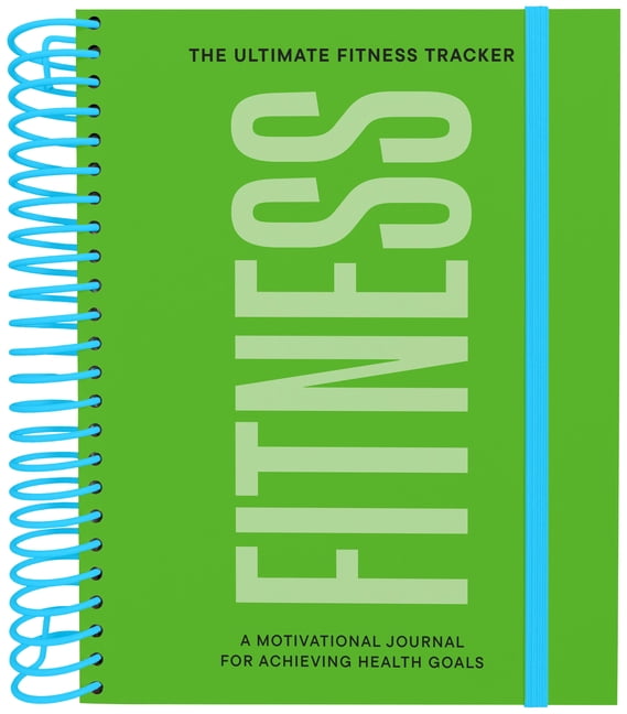 The Ultimate Fitness Tracker: A Motivational Journal for Achieving Health Goals, (Hardcover)