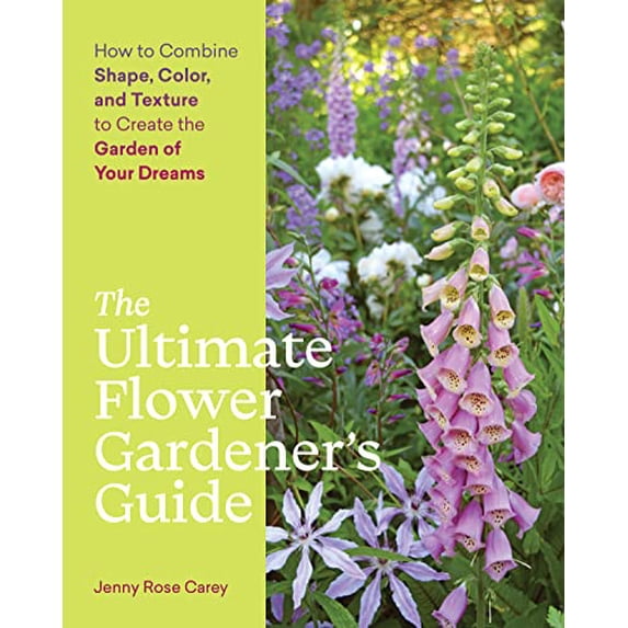 Pre-Owned The Ultimate Flower Gardener's Guide: How to Combine Shape, Color, and Texture to Create the Garden of Your Dreams (Paperback) 1643260383 9781643260389