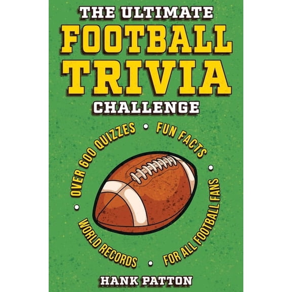 The Ultimate Football Trivia Challenge: Over 600 Quiz Questions for Die-Hard Football Fans, (Paperback)