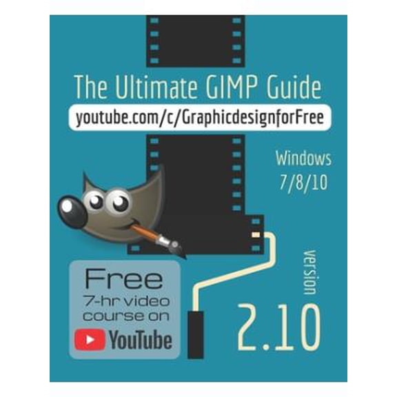 The Ultimate GIMP 2.10 Guide : Learn Professional photo editing