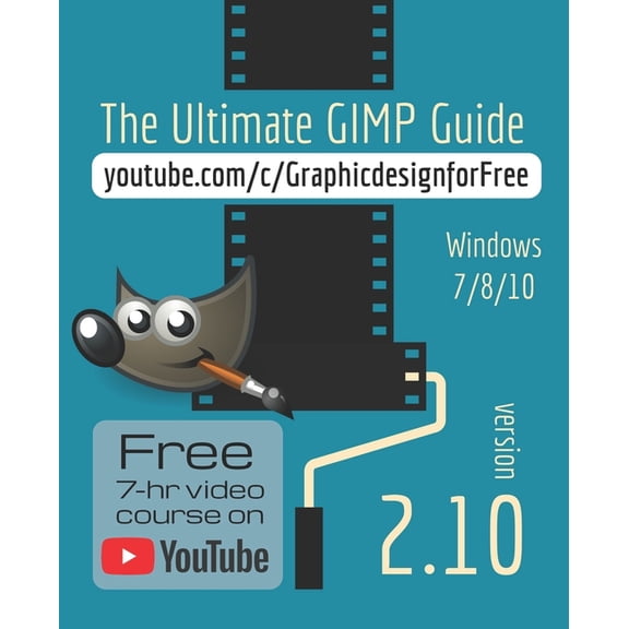 The Ultimate GIMP 2.10 Guide: Learn Professional photo editing, (Paperback)