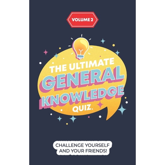 The Ultimate General Knowledge Quiz: Volume 2: Challenge yourself and your friends!