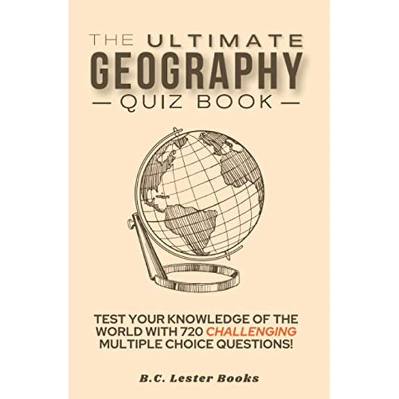 Pre-Owned The Ultimate Geography Quiz Book: Test Your Knowledge Of The World With 720 Challenging Multiple Choice Questions! A Great Gift For Kids And Adults. (Paperback) 1913668312 9781913668310