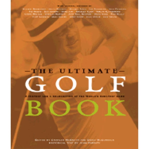Pre-Owned The Ultimate Golf Book: A History and a Celebration of the World's Greatest Game (Hardcover) 061814546X 9780618145461