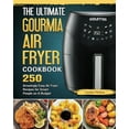thumbnail image 1 of The Ultimate Gourmia Air Fryer Cookbook: 250 Amazingly Easy Air Fryer Recipes for Smart People on A Budget, (Paperback), 1 of 1