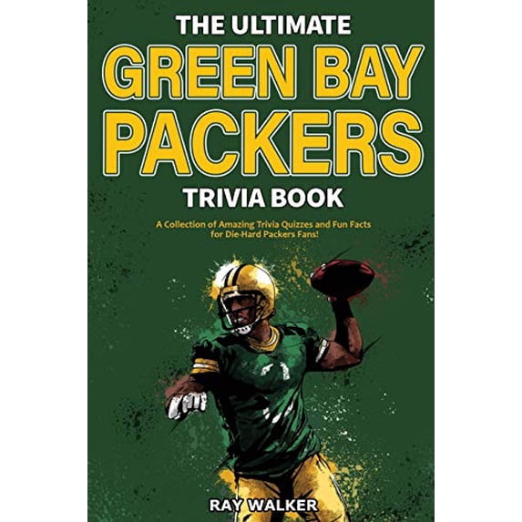 Pre-Owned The Ultimate Green Bay Packers Trivia Book: A Collection of Amazing Trivia Quizzes and Fun Facts For Die-Hard Packers Fans! (Paperback) 1953563104 9781953563101