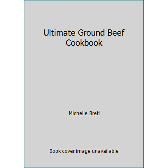 Pre-Owned Ultimate Ground Beef Cookbook (Hardcover) 0898216893 9780898216899