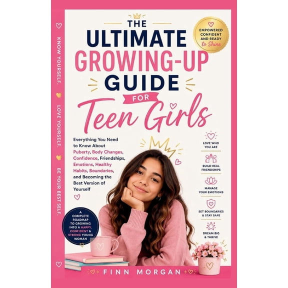 The Ultimate Growing-Up Guide for Teen Girls: Everything You Need to Know About Puberty, Body Changes, Confidence, Frien, (Paperback)