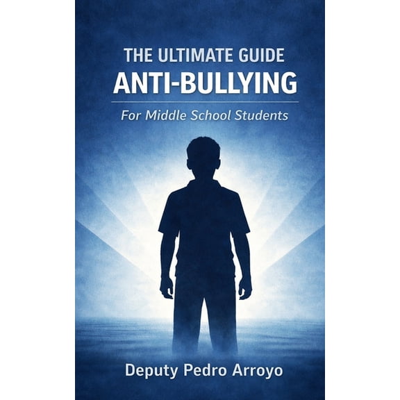 The Ultimate Guide Anti-Bullying For Middle School Students, (Paperback)